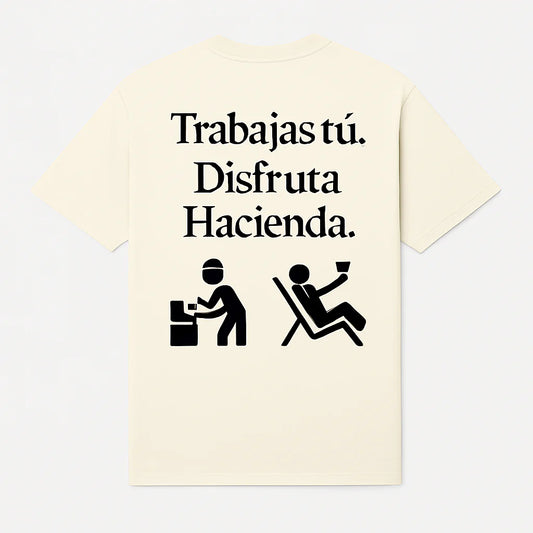 Trabajas tú. Disfruta Hacienda.