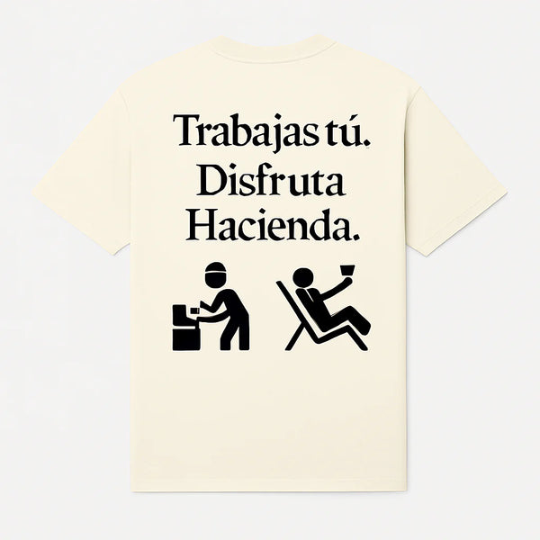 Trabajas tú. Disfruta Hacienda.